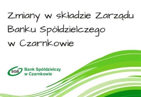 Zmiany w składzie Zarządu Banku Spółdzielczego w Czarnkowie