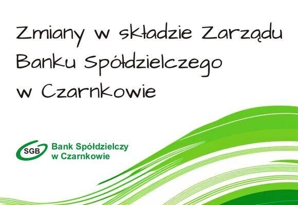 Zmiany w składzie Zarządu Banku Spółdzielczego w Czarnkowie